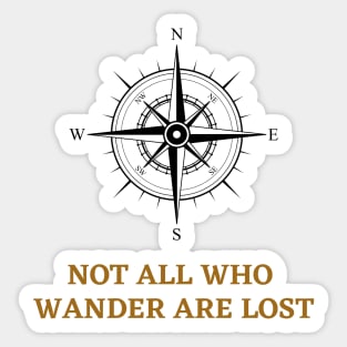 Not All That Wander Are Lost Classic Sticker